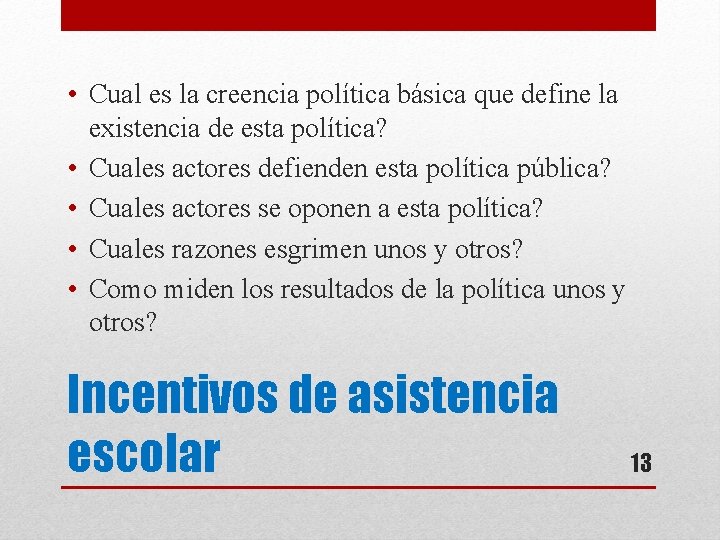  • Cual es la creencia política básica que define la existencia de esta