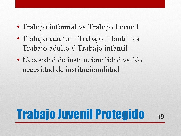  • Trabajo informal vs Trabajo Formal • Trabajo adulto = Trabajo infantil vs