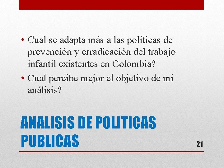  • Cual se adapta más a las políticas de prevención y erradicación del