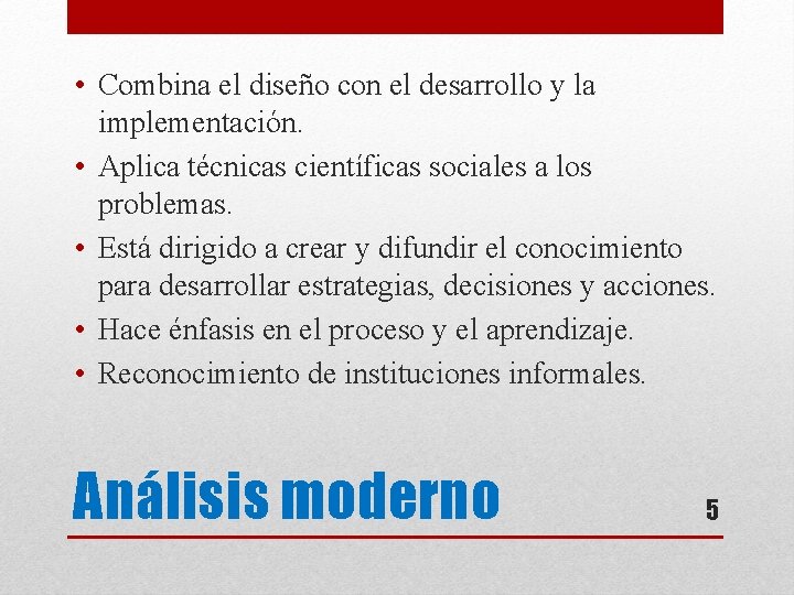  • Combina el diseño con el desarrollo y la implementación. • Aplica técnicas