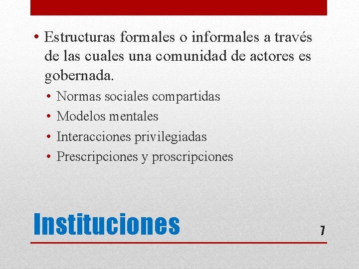  • Estructuras formales o informales a través de las cuales una comunidad de