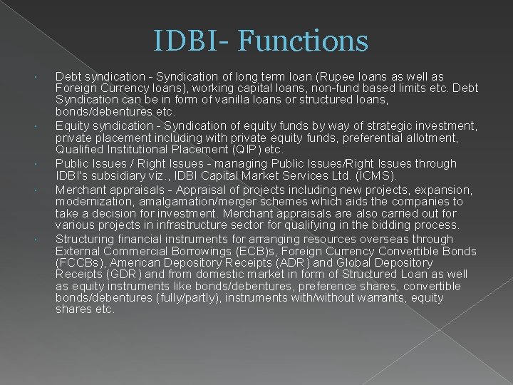 IDBI- Functions Debt syndication - Syndication of long term loan (Rupee loans as well