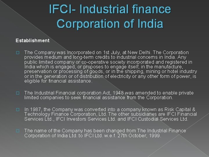 IFCI- Industrial finance Corporation of India Establishment � The Company was Incorporated on 1