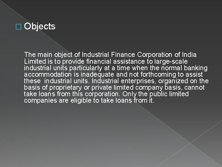 � Objects The main object of Industrial Finance Corporation of India Limited is to