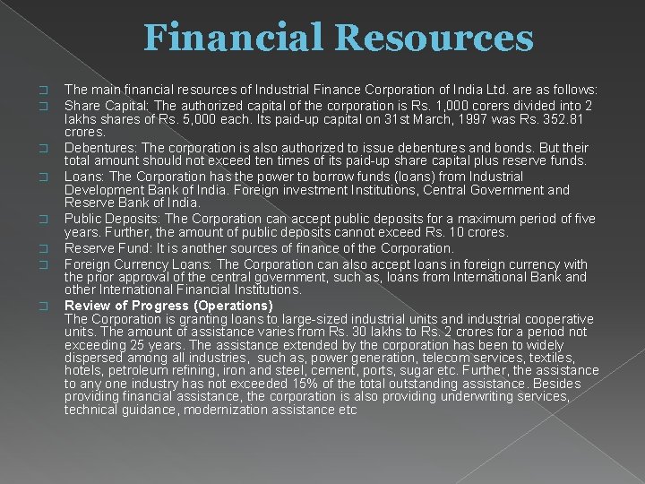Financial Resources � � � � The main financial resources of Industrial Finance Corporation