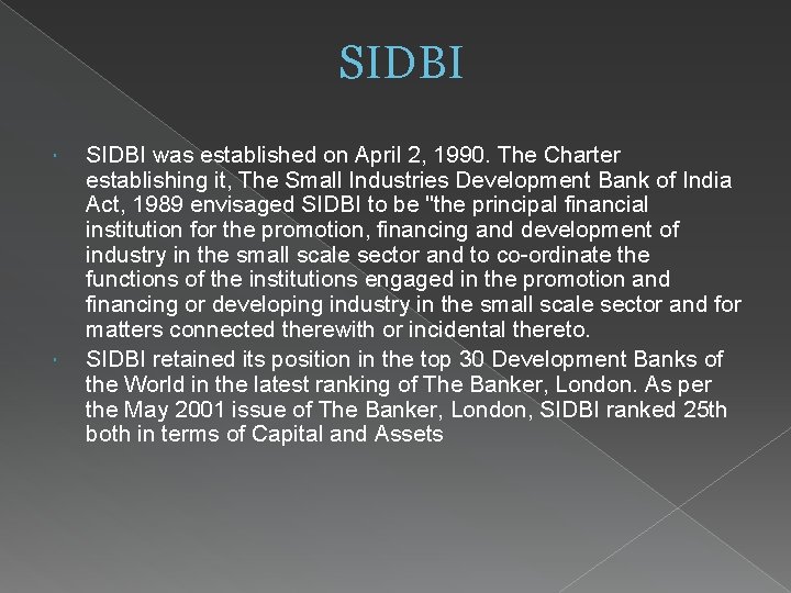 SIDBI was established on April 2, 1990. The Charter establishing it, The Small Industries