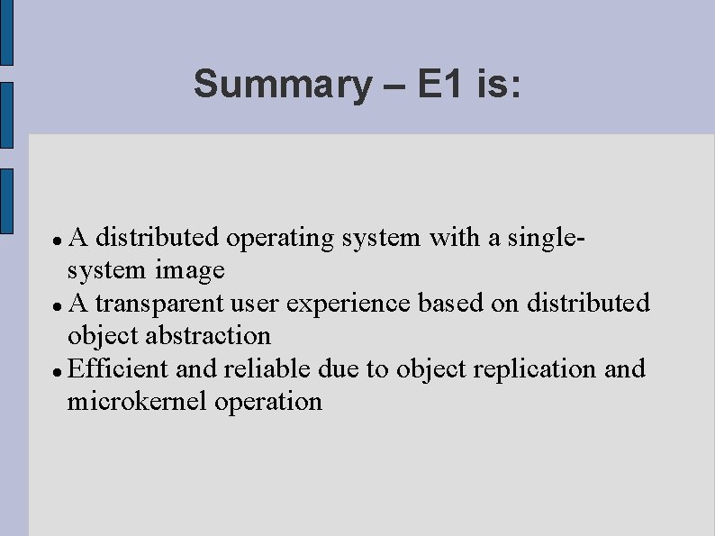 Summary – E 1 is: A distributed operating system with a singlesystem image A