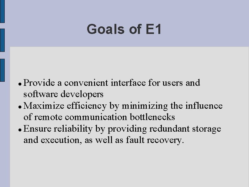 Goals of E 1 Provide a convenient interface for users and software developers Maximize