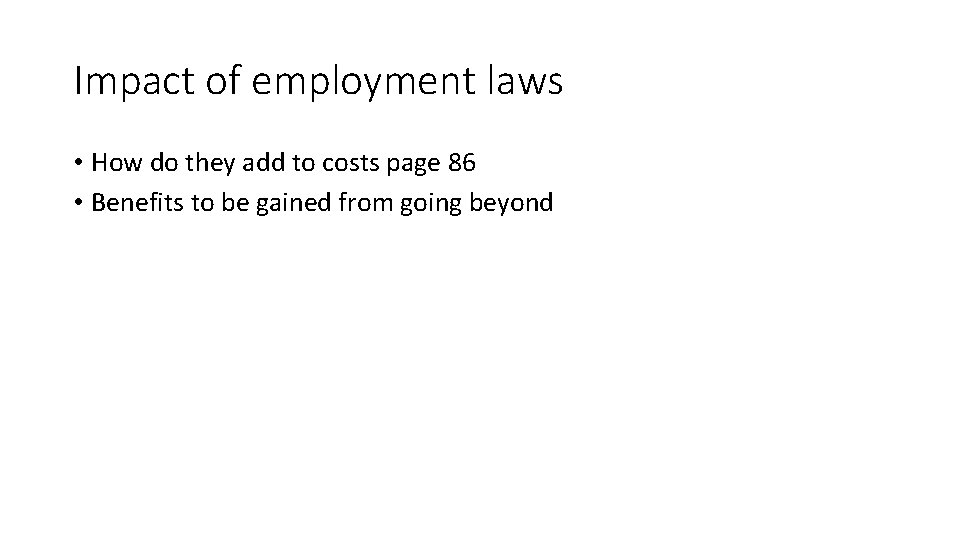 Impact of employment laws • How do they add to costs page 86 •