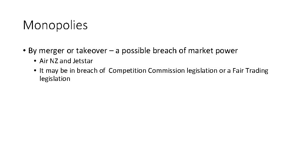 Monopolies • By merger or takeover – a possible breach of market power •