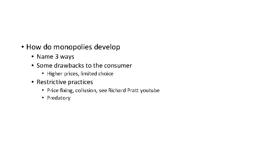  • How do monopolies develop • Name 3 ways • Some drawbacks to