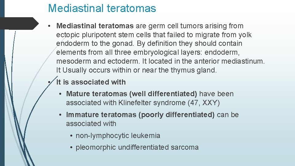 Mediastinal teratomas • Mediastinal teratomas are germ cell tumors arising from ectopic pluripotent stem