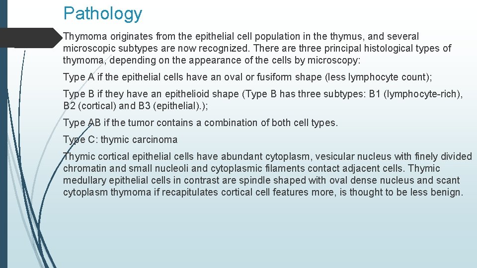 Pathology Thymoma originates from the epithelial cell population in the thymus, and several microscopic