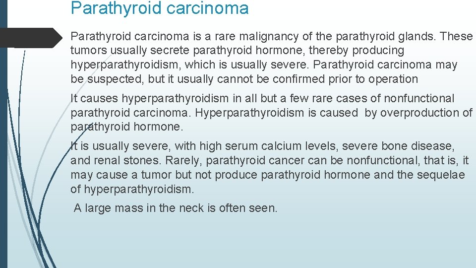 Parathyroid carcinoma is a rare malignancy of the parathyroid glands. These tumors usually secrete