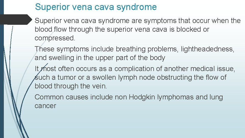 Superior vena cava syndrome are symptoms that occur when the blood flow through the