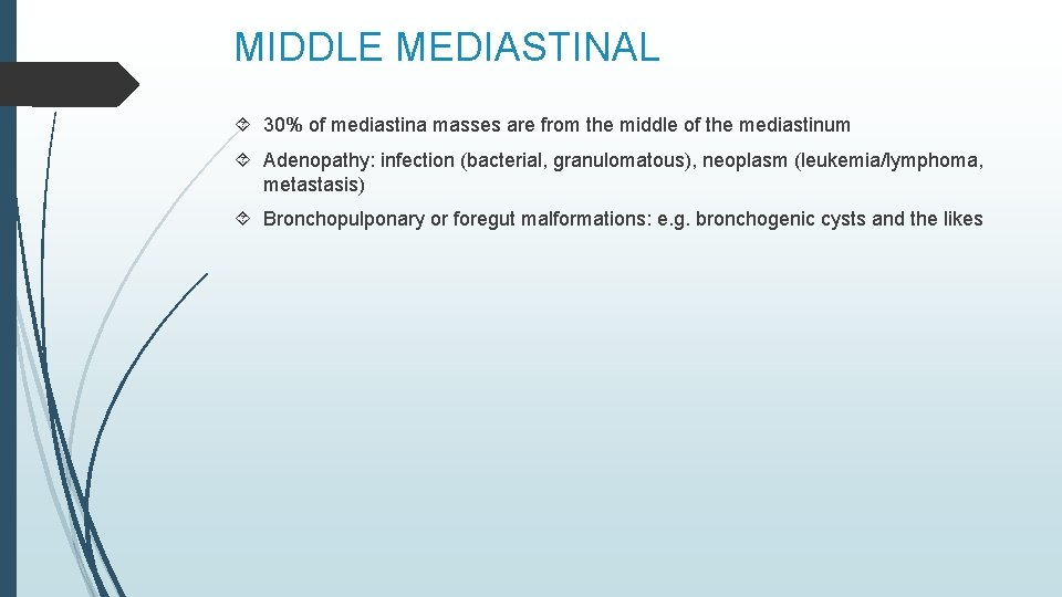MIDDLE MEDIASTINAL 30% of mediastina masses are from the middle of the mediastinum Adenopathy: