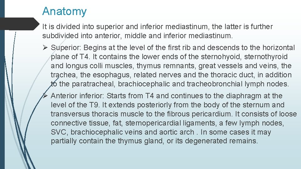 Anatomy It is divided into superior and inferior mediastinum, the latter is further subdivided