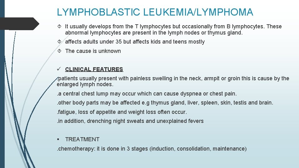 LYMPHOBLASTIC LEUKEMIA/LYMPHOMA It usually develops from the T lymphocytes but occasionally from B lymphocytes.