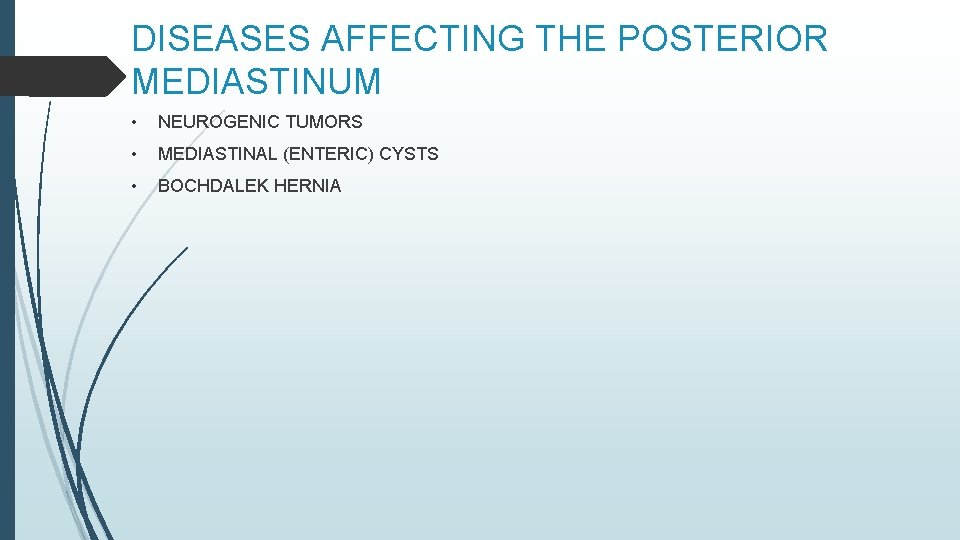 DISEASES AFFECTING THE POSTERIOR MEDIASTINUM • NEUROGENIC TUMORS • MEDIASTINAL (ENTERIC) CYSTS • BOCHDALEK