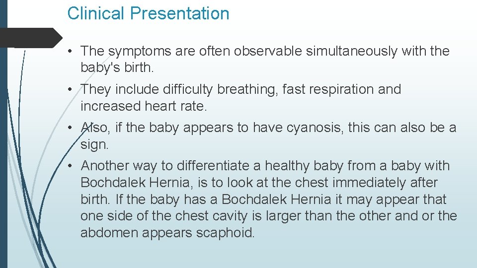 Clinical Presentation • The symptoms are often observable simultaneously with the baby's birth. •