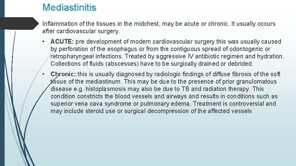 Mediastinitis Inflammation of the tissues in the midchest, may be acute or chronic. It