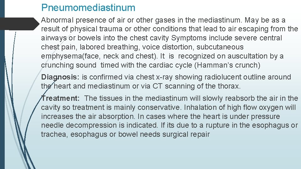 Pneumomediastinum Abnormal presence of air or other gases in the mediastinum. May be as