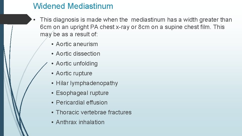 Widened Mediastinum • This diagnosis is made when the mediastinum has a width greater