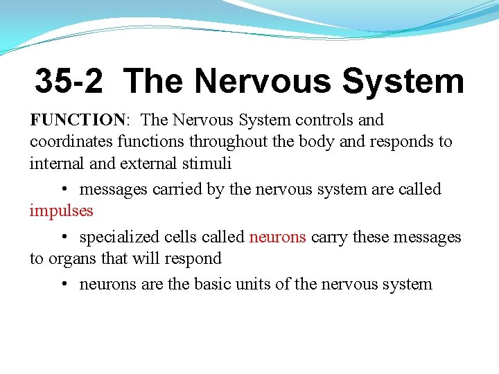 35 -2 The Nervous System FUNCTION: The Nervous System controls and coordinates functions throughout