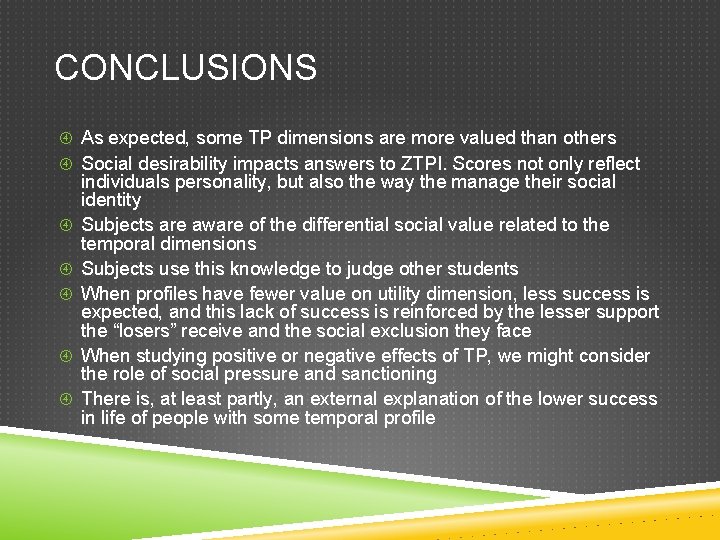 CONCLUSIONS As expected, some TP dimensions are more valued than others Social desirability impacts