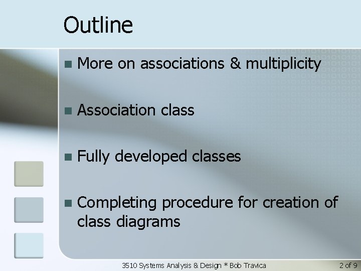 Outline n More on associations & multiplicity n Association class n Fully developed classes