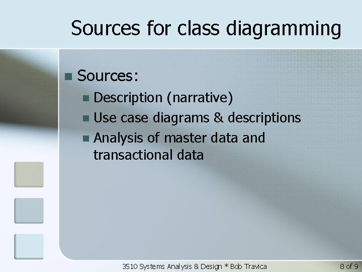 Sources for class diagramming n Sources: Description (narrative) n Use case diagrams & descriptions