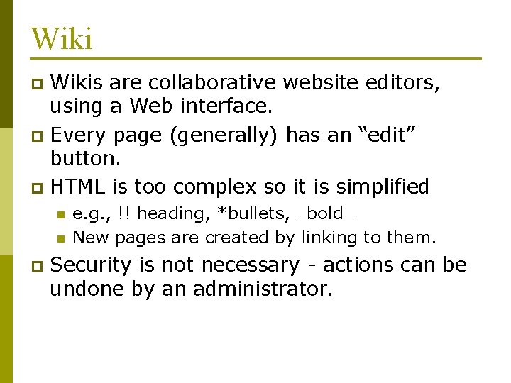 Wikis are collaborative website editors, using a Web interface. p Every page (generally) has
