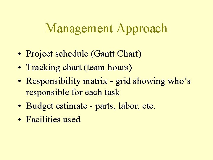 Management Approach • Project schedule (Gantt Chart) • Tracking chart (team hours) • Responsibility