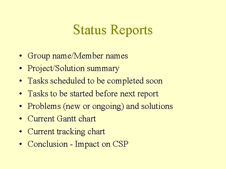 Status Reports • • Group name/Member names Project/Solution summary Tasks scheduled to be completed