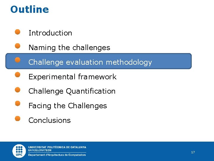 Outline Introduction Naming the challenges Challenge evaluation methodology Experimental framework Challenge Quantification Facing the