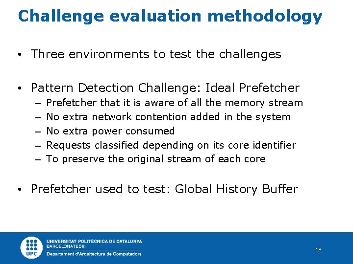 Challenge evaluation methodology • Three environments to test the challenges • Pattern Detection Challenge: