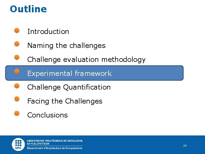 Outline Introduction Naming the challenges Challenge evaluation methodology Experimental framework Challenge Quantification Facing the