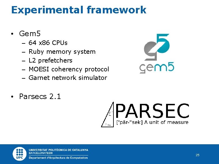 Experimental framework • Gem 5 – – – 64 x 86 CPUs Ruby memory