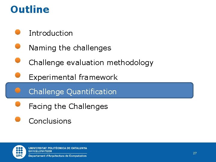 Outline Introduction Naming the challenges Challenge evaluation methodology Experimental framework Challenge Quantification Facing the