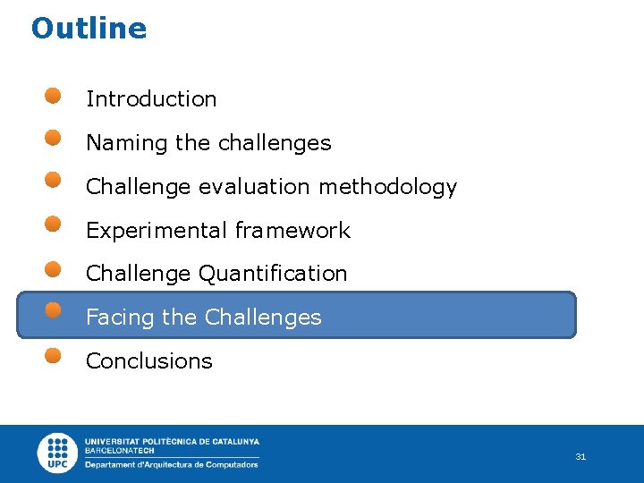 Outline Introduction Naming the challenges Challenge evaluation methodology Experimental framework Challenge Quantification Facing the