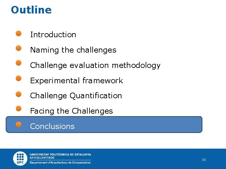 Outline Introduction Naming the challenges Challenge evaluation methodology Experimental framework Challenge Quantification Facing the