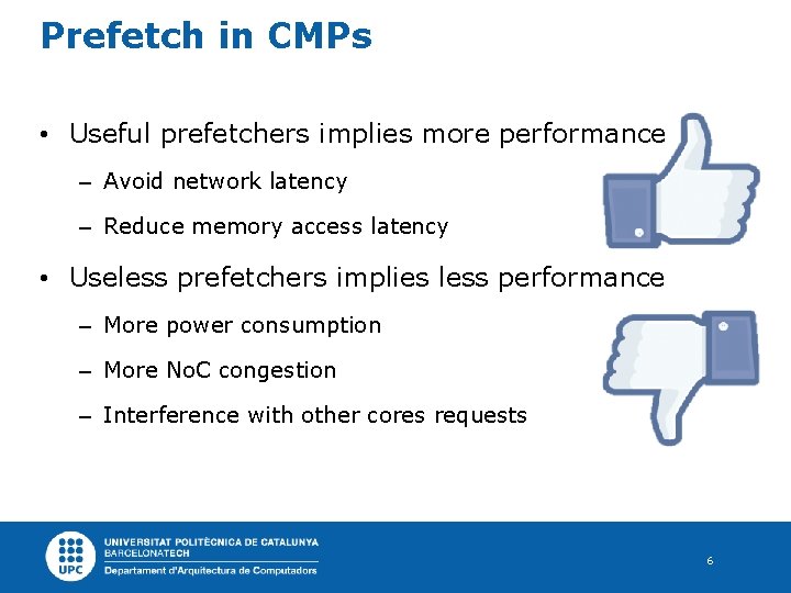 Prefetch in CMPs • Useful prefetchers implies more performance – Avoid network latency –