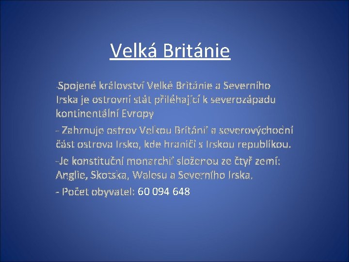 Velká Británie -Spojené království Velké Británie a Severního Irska je ostrovní stát přiléhající k