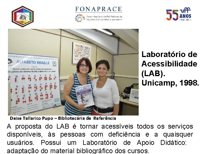 Laboratório de Acessibilidade (LAB). Unicamp, 1998. Deise Tallarico Pupo – Bibliotecária de Referência A