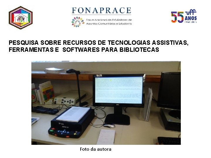 PESQUISA SOBRE RECURSOS DE TECNOLOGIAS ASSISTIVAS, FERRAMENTAS E SOFTWARES PARA BIBLIOTECAS Foto da autora