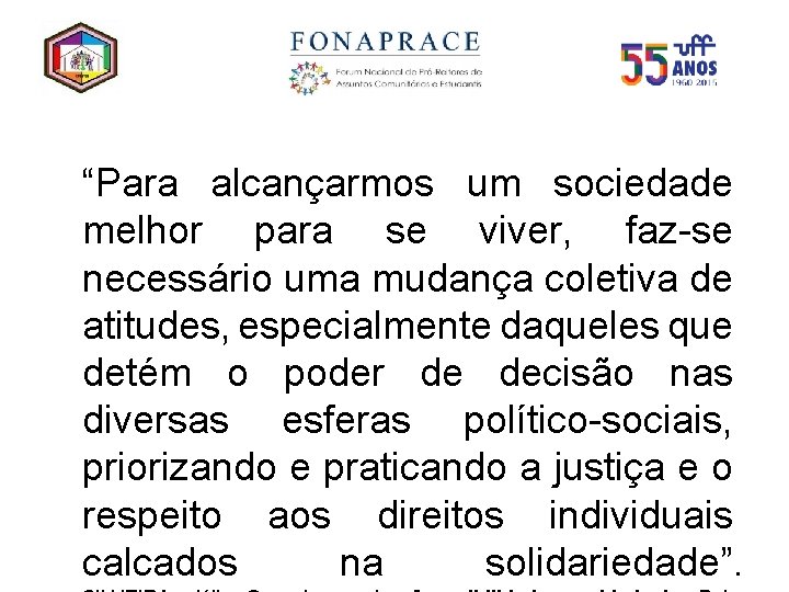 “Para alcançarmos um sociedade melhor para se viver, faz-se necessário uma mudança coletiva de