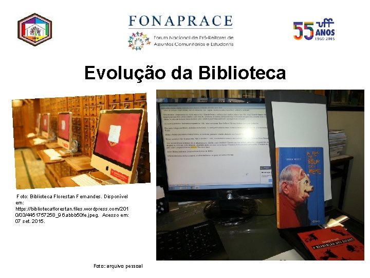 Evolução da Biblioteca Foto: Biblioteca Florestan Fernandes. Disponível em: https: //bibliotecaflorestan. files. wordpress. com/201