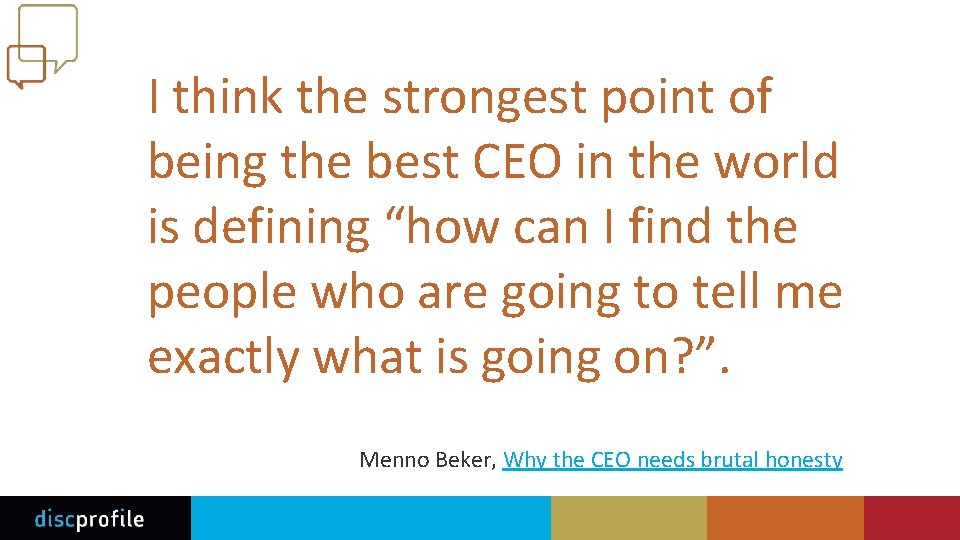 I think the strongest point of being the best CEO in the world is