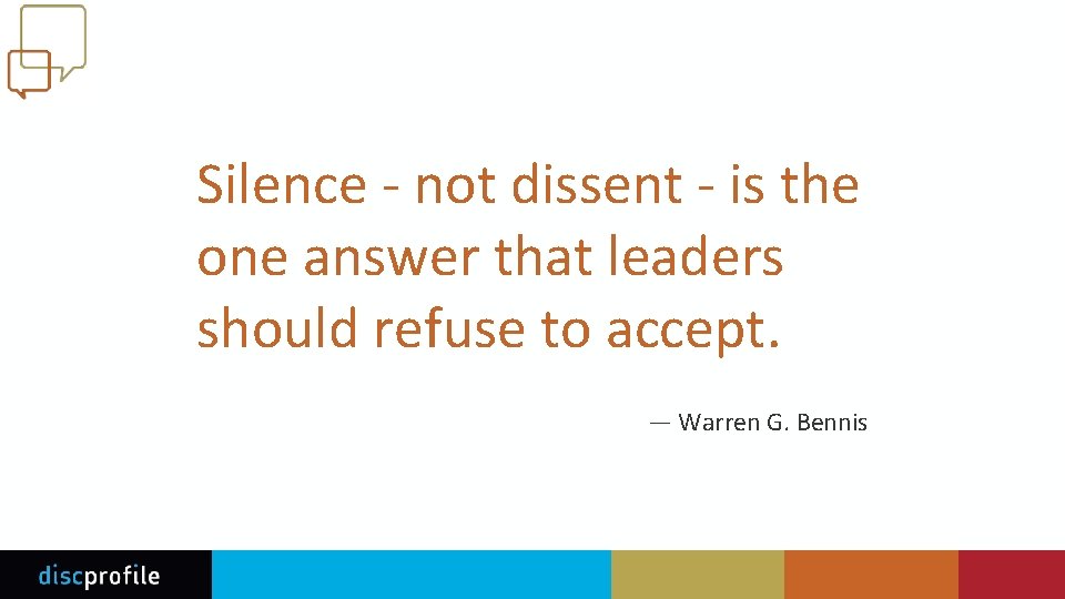 Silence - not dissent - is the one answer that leaders should refuse to