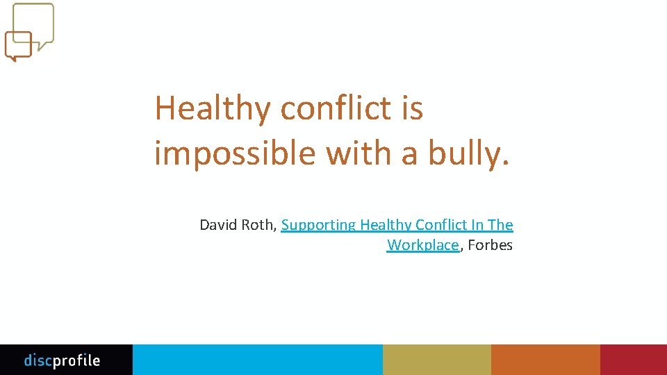 Healthy conflict is impossible with a bully. David Roth, Supporting Healthy Conflict In The